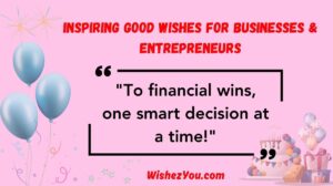 Inspiring Good Wishes for Businesses & Entrepreneurs