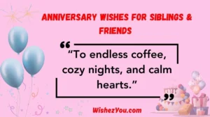 Anniversary Wishes for Siblings & Friends