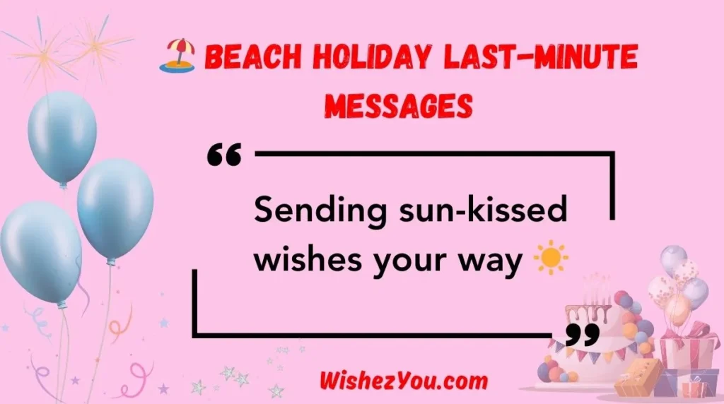 Beach Holiday Last-Minute Messages