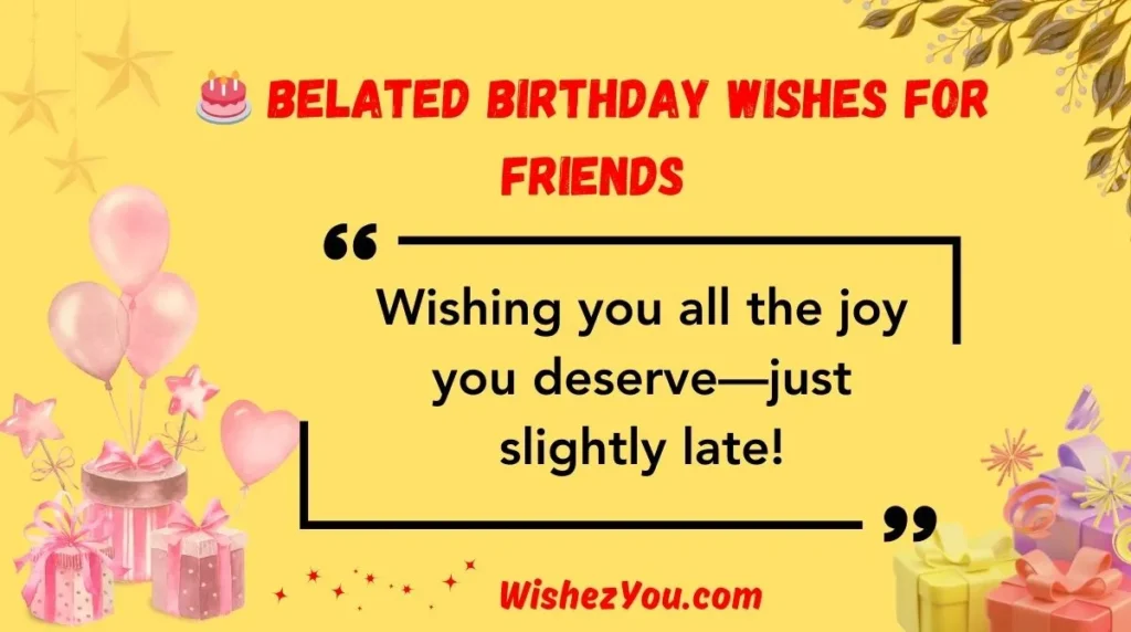  Belated Birthday Wishes for Friends