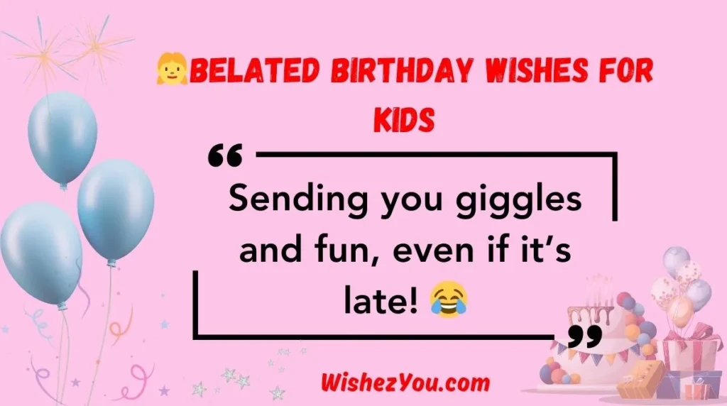 Belated Birthday Wishes for Kids