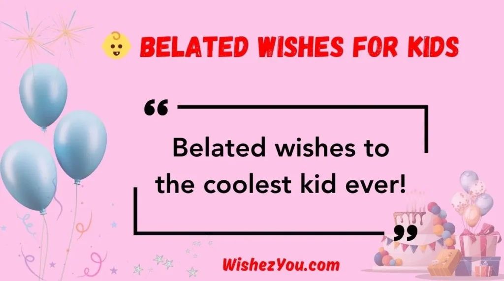  Belated Wishes for Kids