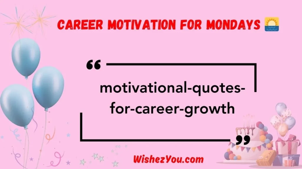Career Motivation for Mondays 