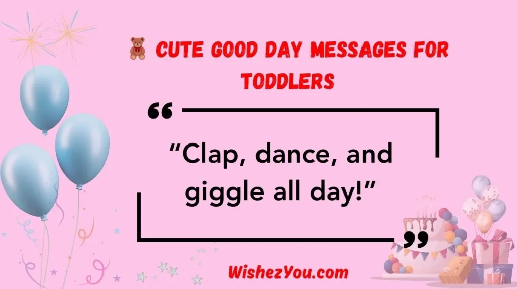 Cute Good Day Messages for Toddlers