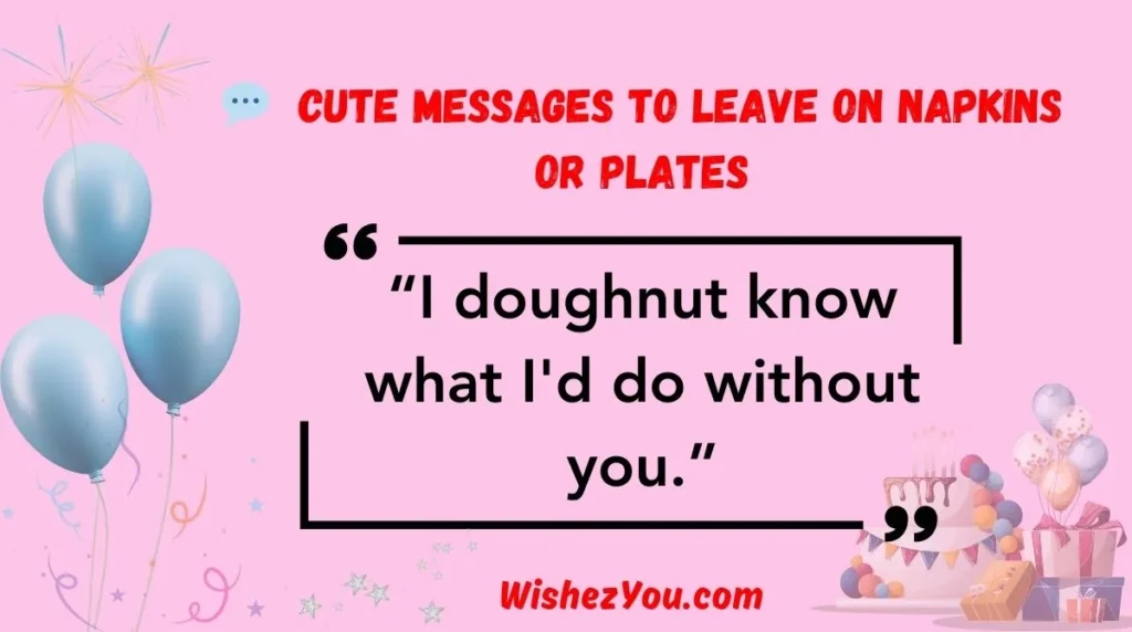  Cute Messages to Leave on Napkins or Plates