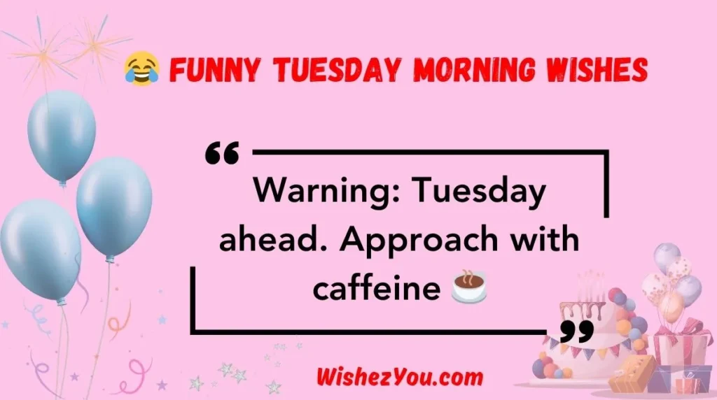  Funny Tuesday Morning Wishes