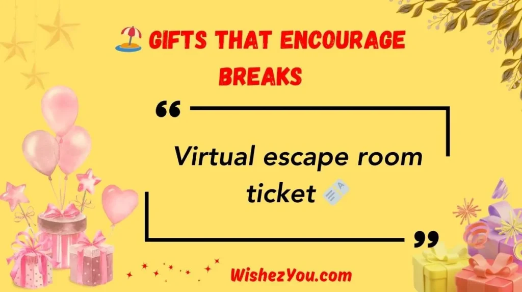 Gifts That Encourage Breaks
