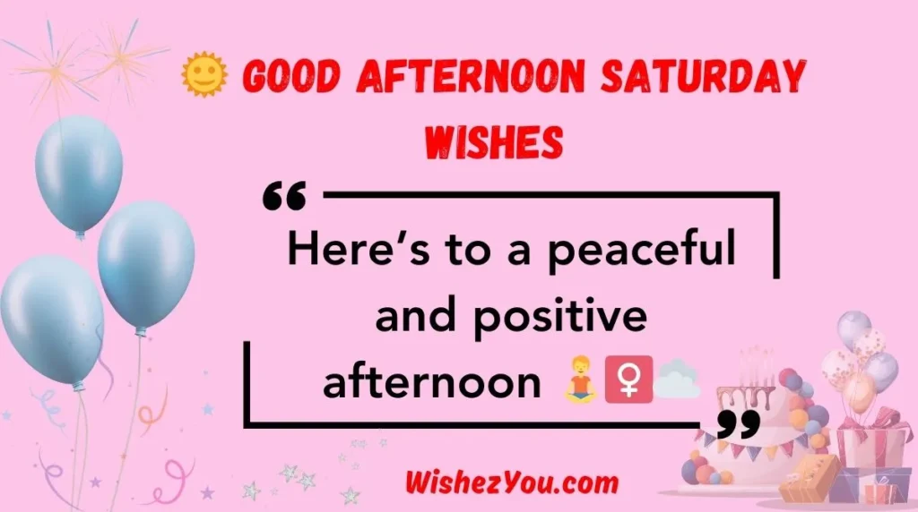  Good Afternoon Saturday Wishes