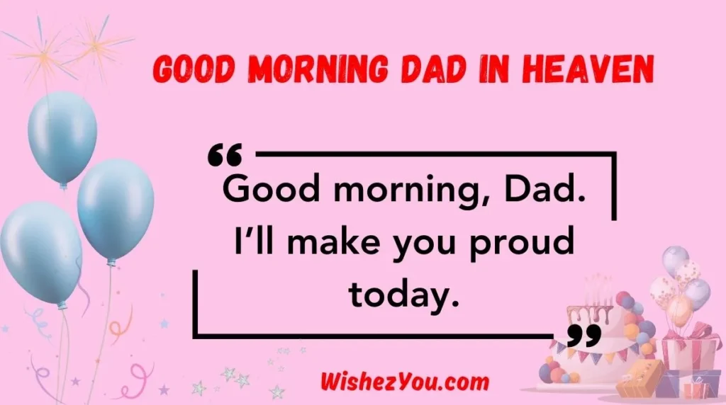 Good Morning Dad in Heaven