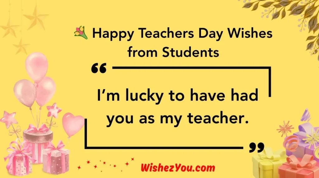  Happy Teachers Day Wishes from Students