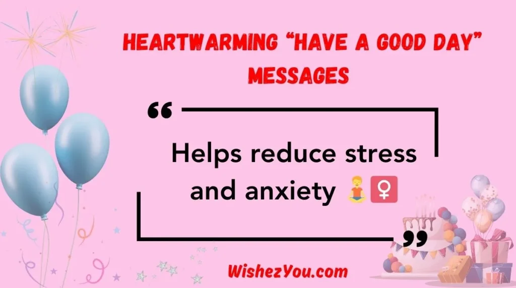 Heartwarming “Have a Good Day” Messages