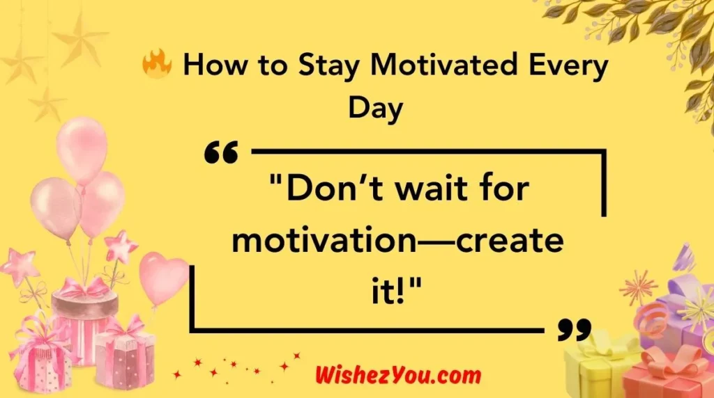  How to Stay Motivated Every Day