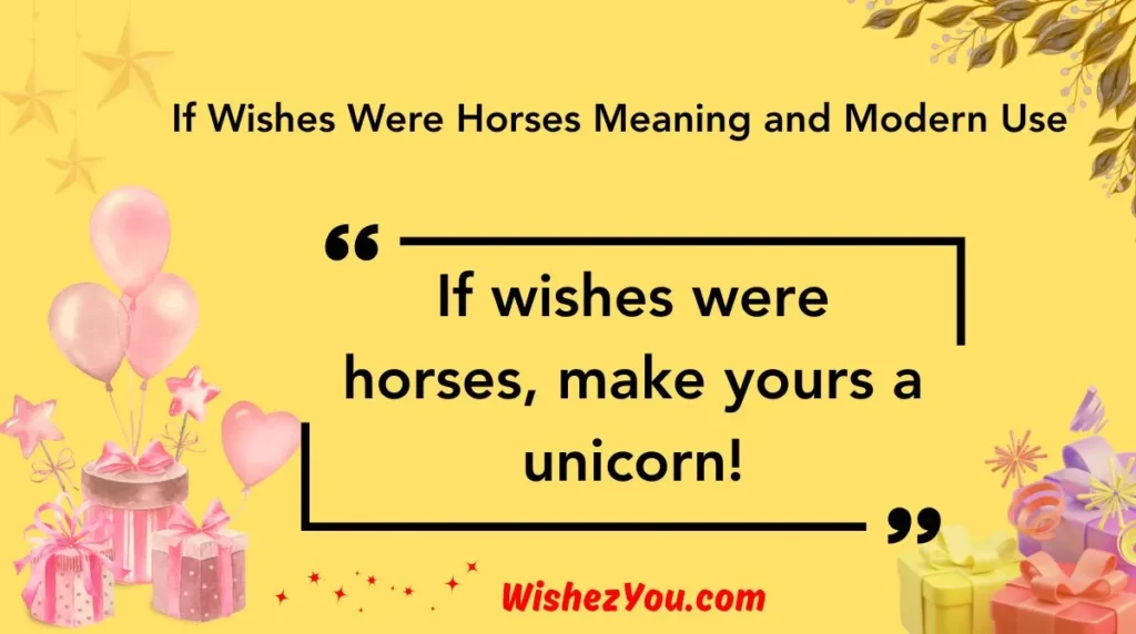  If Wishes Were Horses Meaning and Modern Use