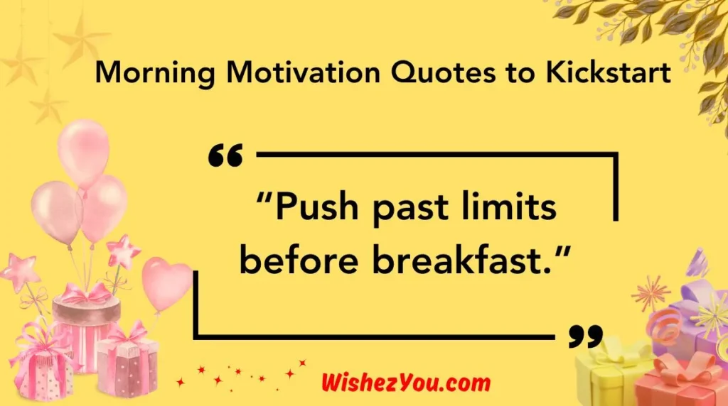 Morning Motivation Quotes to Kickstart