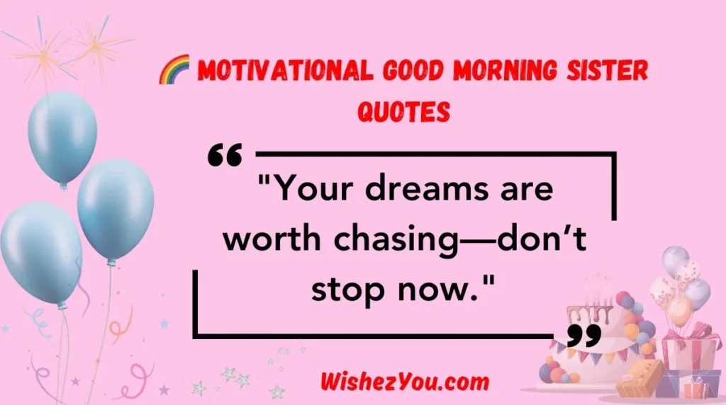  Motivational Good Morning Sister Quotes
