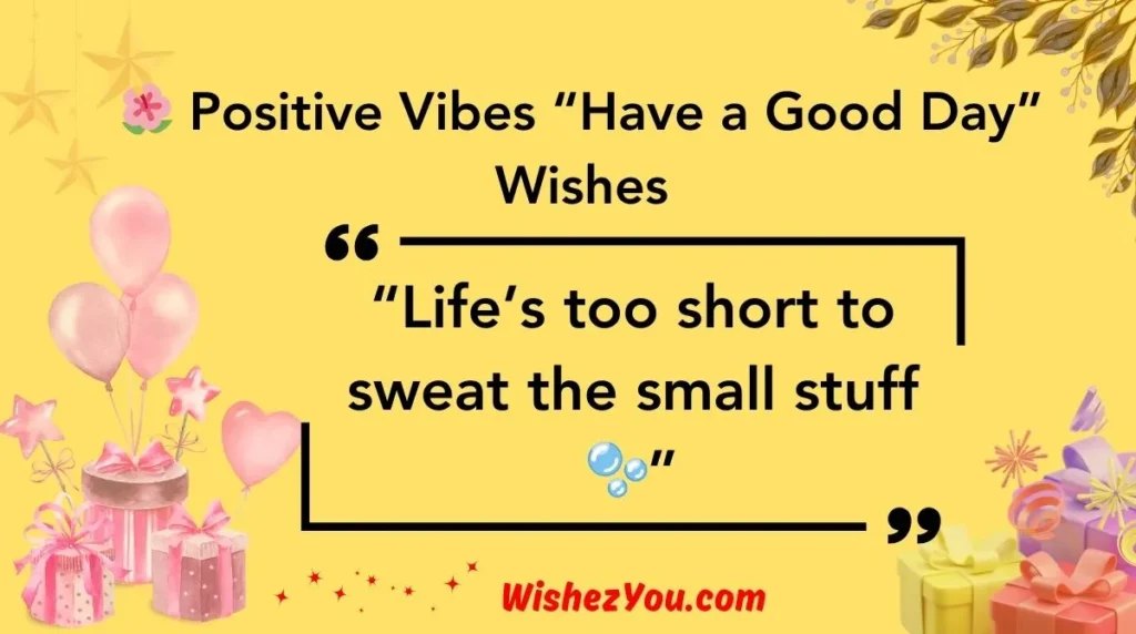  Positive Vibes “Have a Good Day” Wishes