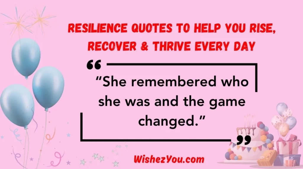 Resilience Quotes to Help You Rise, Recover & Thrive Every Day