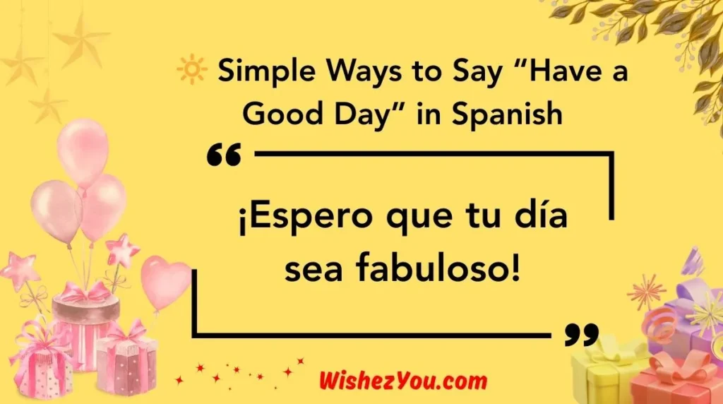  Simple Ways to Say “Have a Good Day” in Spanish