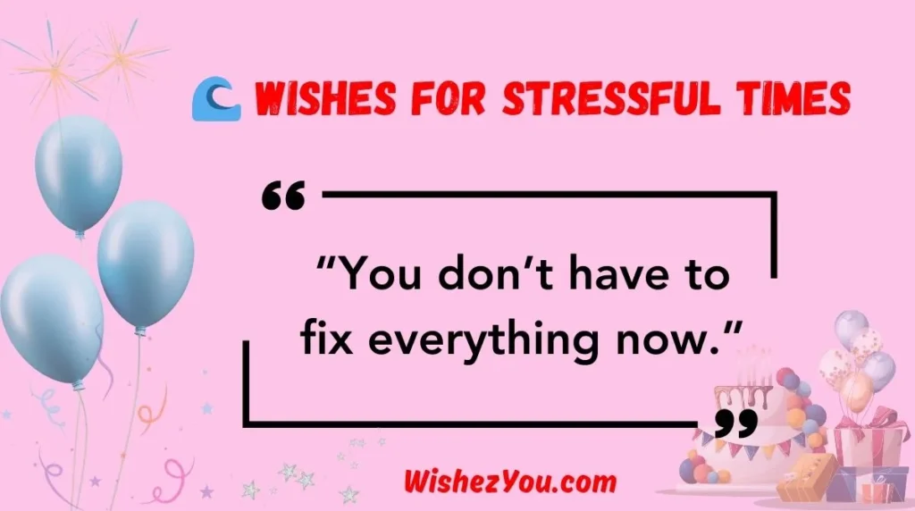  Wishes for Stressful Times