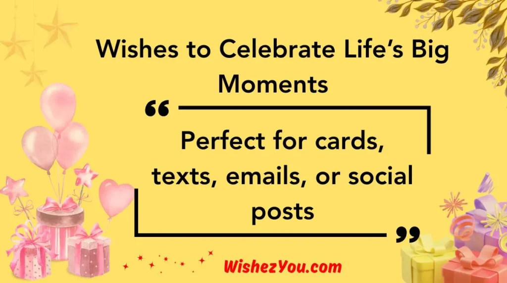 Wishes to Celebrate Life’s Big Moments