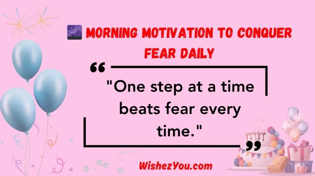  Morning Motivation to Conquer Fear Daily