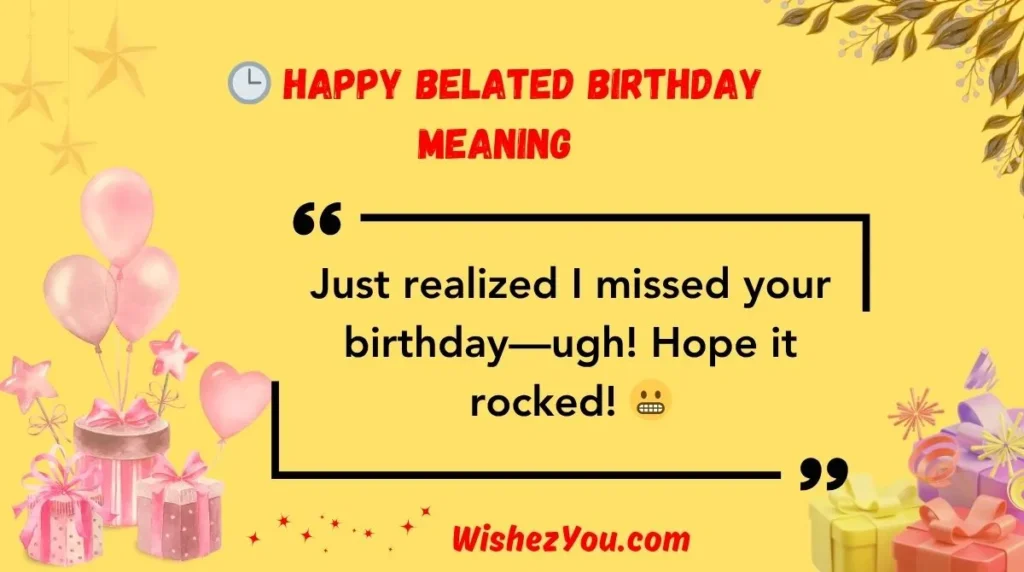 Happy Belated Birthday Meaning