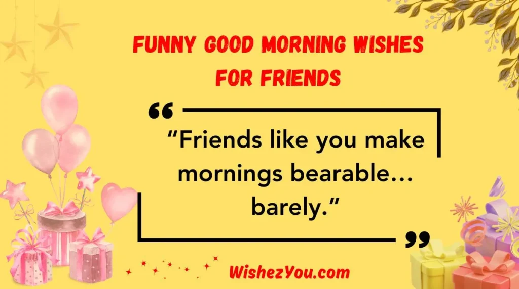 Funny Good Morning Wishes for Friends