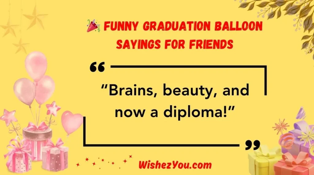  Funny Graduation Balloon Sayings for Friends