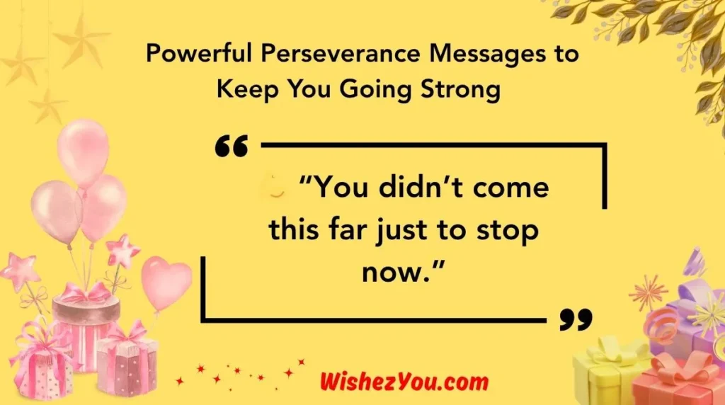 Powerful Perseverance Messages to Keep You Going Strong